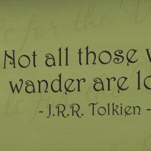 "Not All Those Who Wander are Lost" JRR Tolkein vinyl wall quote
